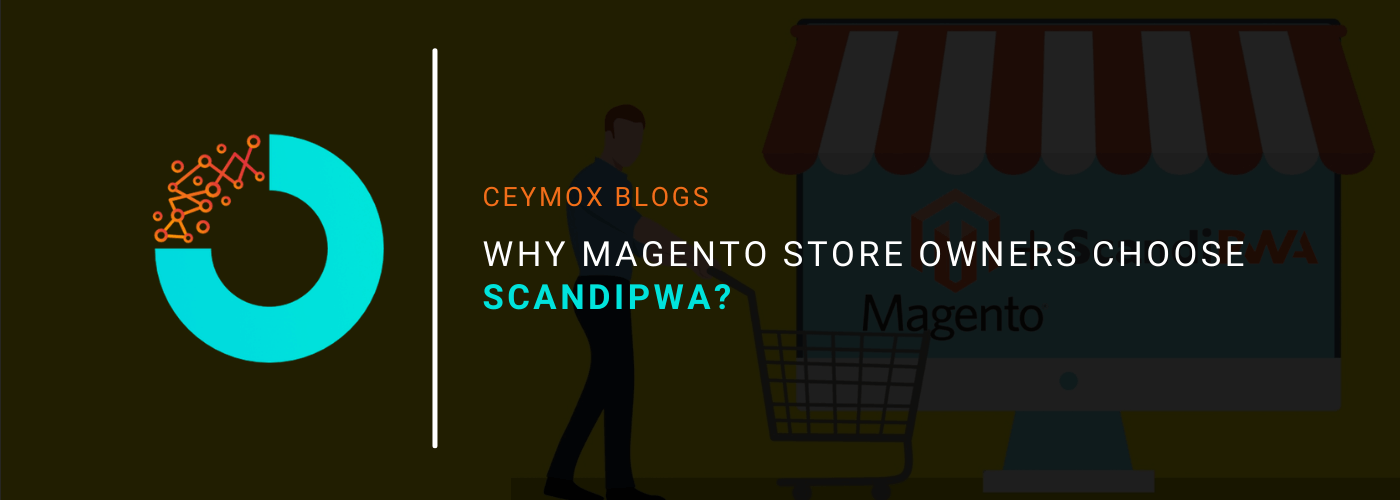 Why Magento Store owners choose ScandiPWA