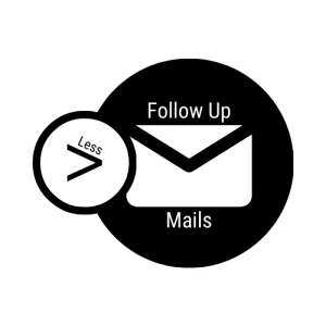 Less Follow Up Mails