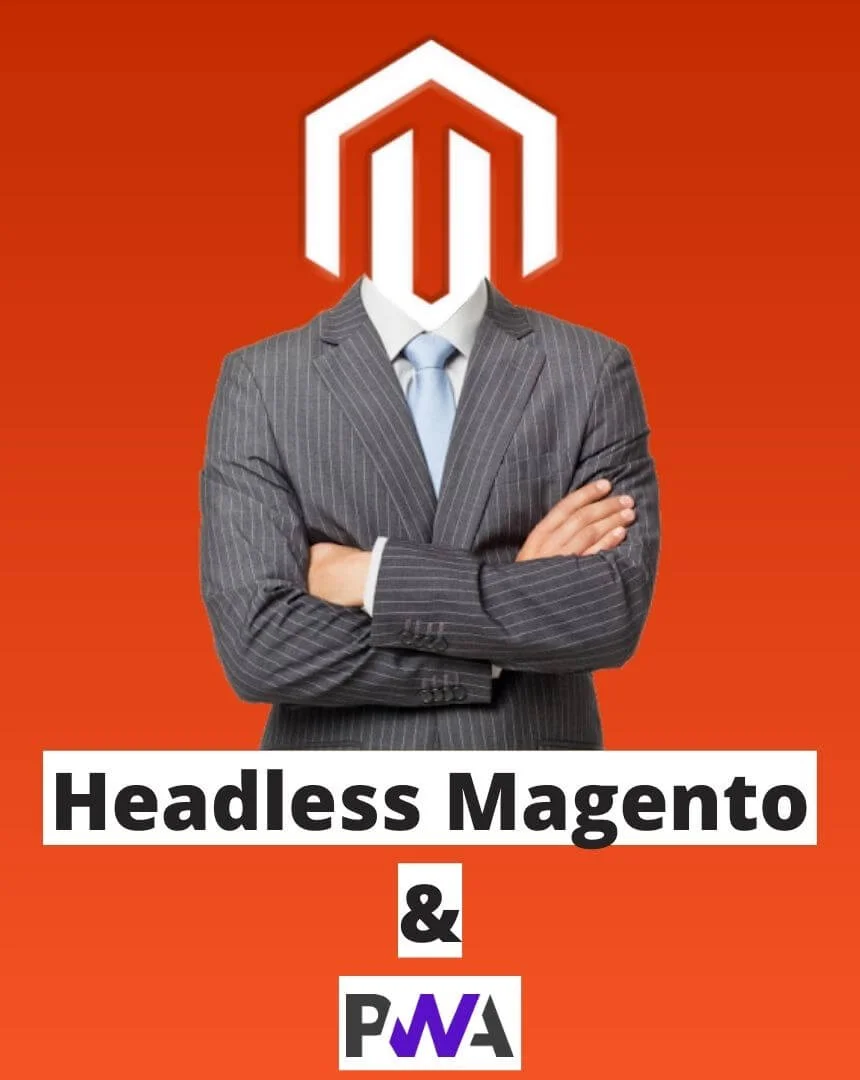 Headless Magento & PWA: A Complete Overview