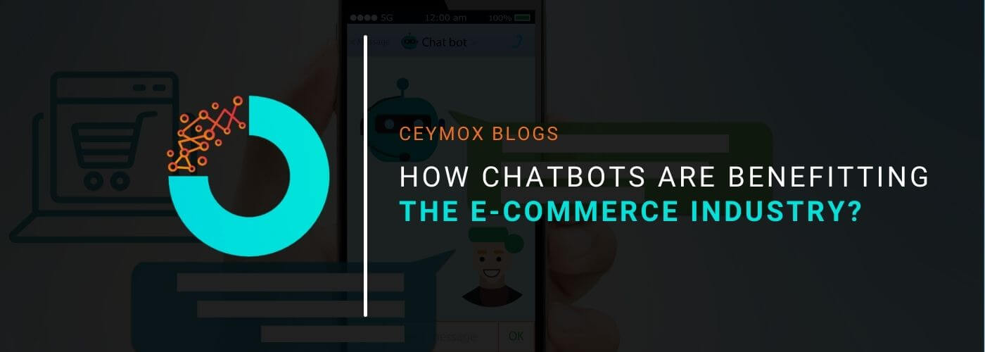 How Chatbots are benefitting the E-commerce Industry