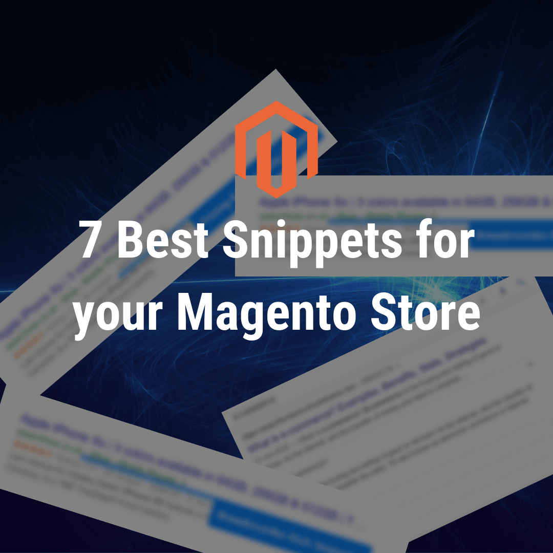7 Best Snippets for your Magento Store: