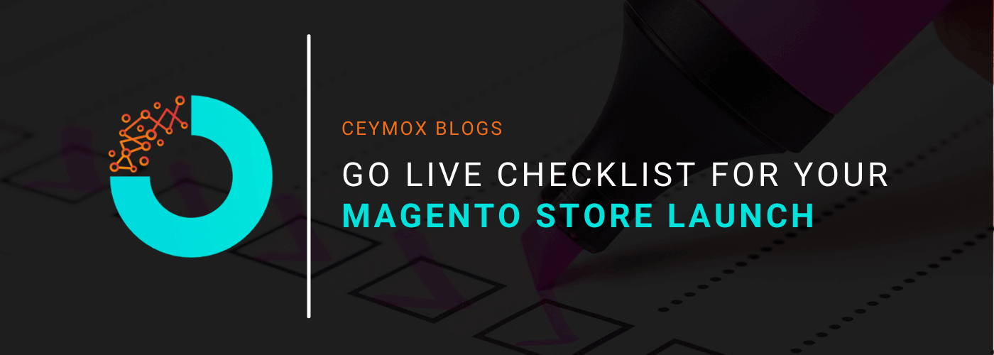 Go Live Checklist For Your Magento Store Launch