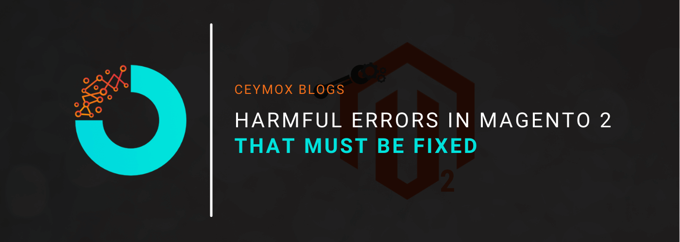 Harmful Errors in Magento 2 that must be fixed