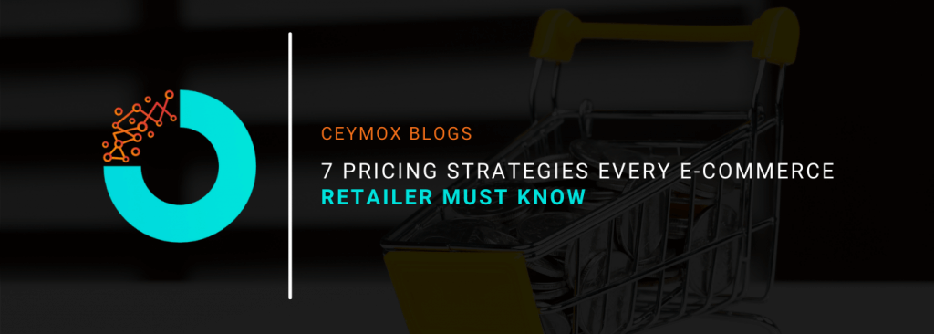 7 Pricing Strategies Every E-commerce Retailer Must Know