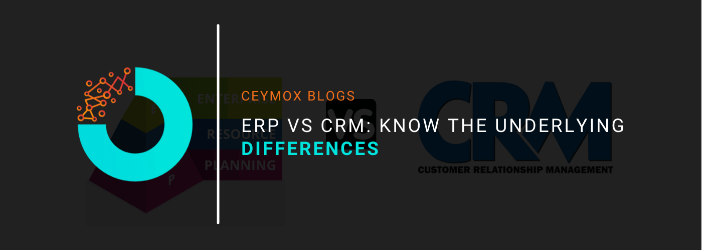 ERP vs CRM Know the underlying differences