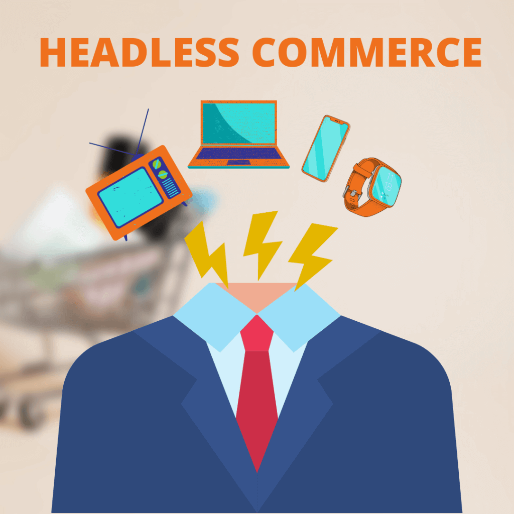 Headless Commerce is the Future of E-commerce