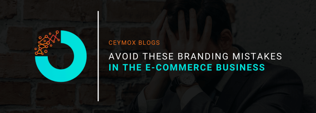 Avoid These Branding Mistakes in the E-commerce Business