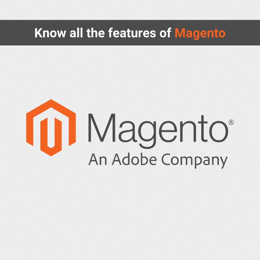 Know all the features of Magento