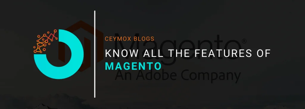 Know all the features of Magento