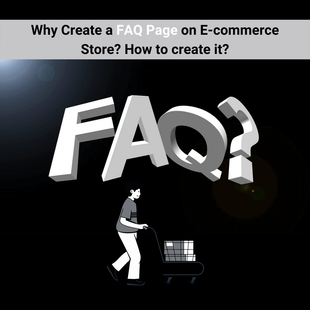 Why Create a FAQ Page on your E-commerce Store? How to create it? A Complete Guide with Examples