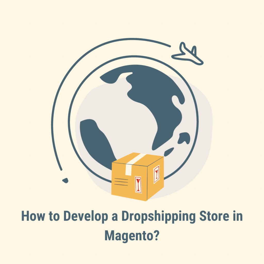 How to Develop a Dropshipping Store in Magento