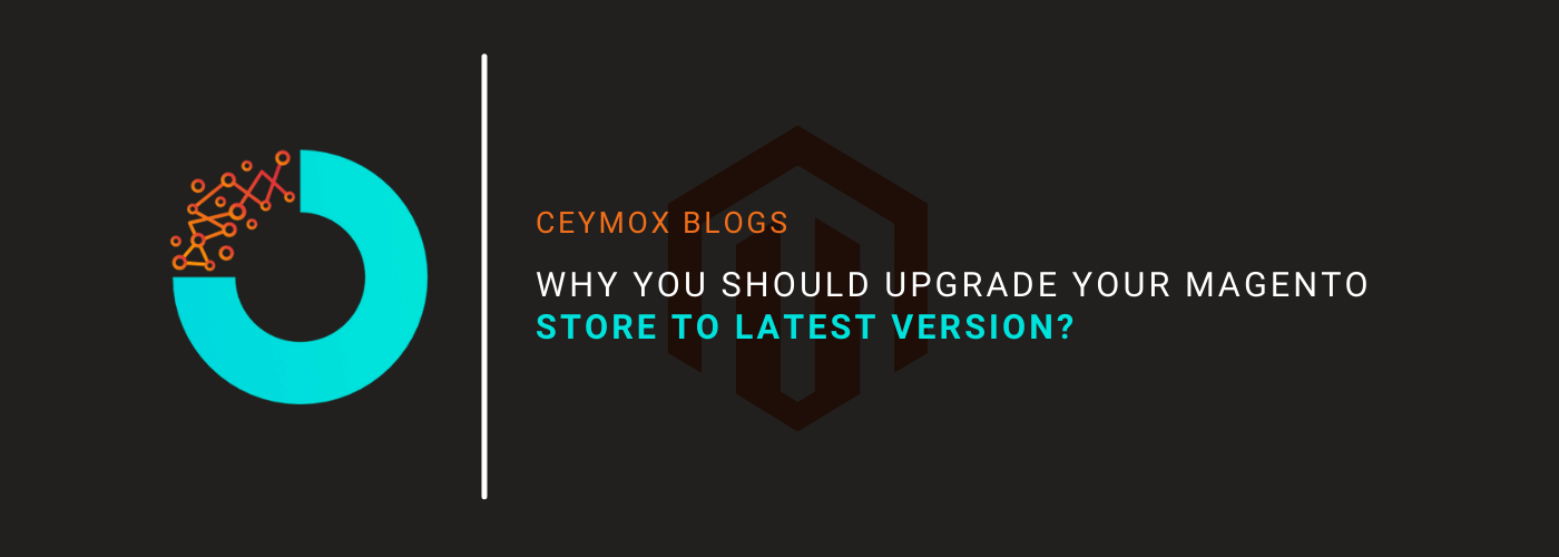 Why you should upgrade your Magento store to latest version