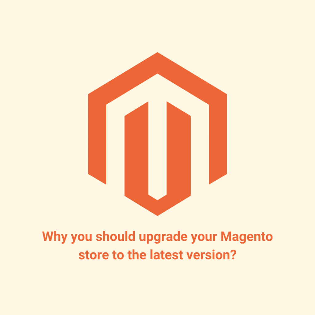 Why you should upgrade your Magento store to the latest version