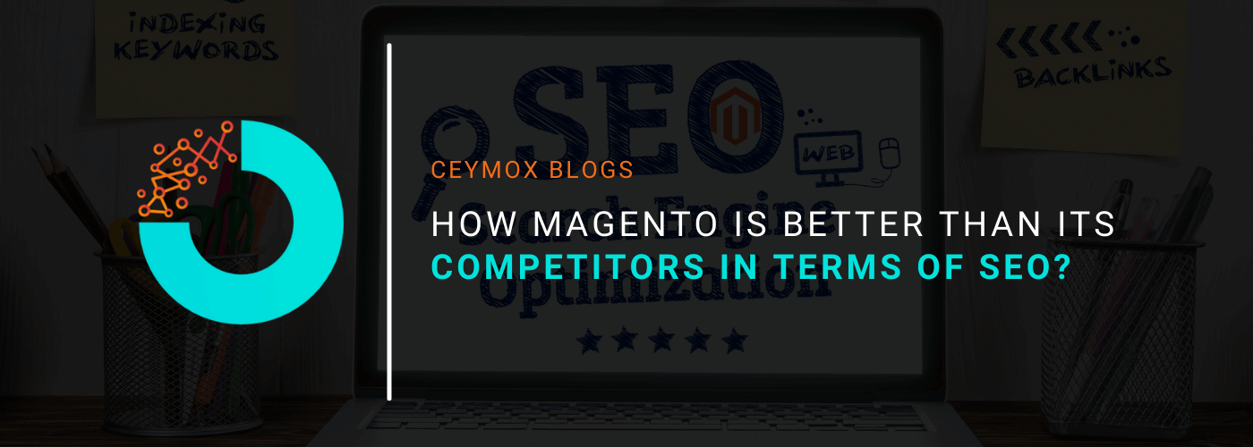 How Magento is better than its competitors in terms of SEO