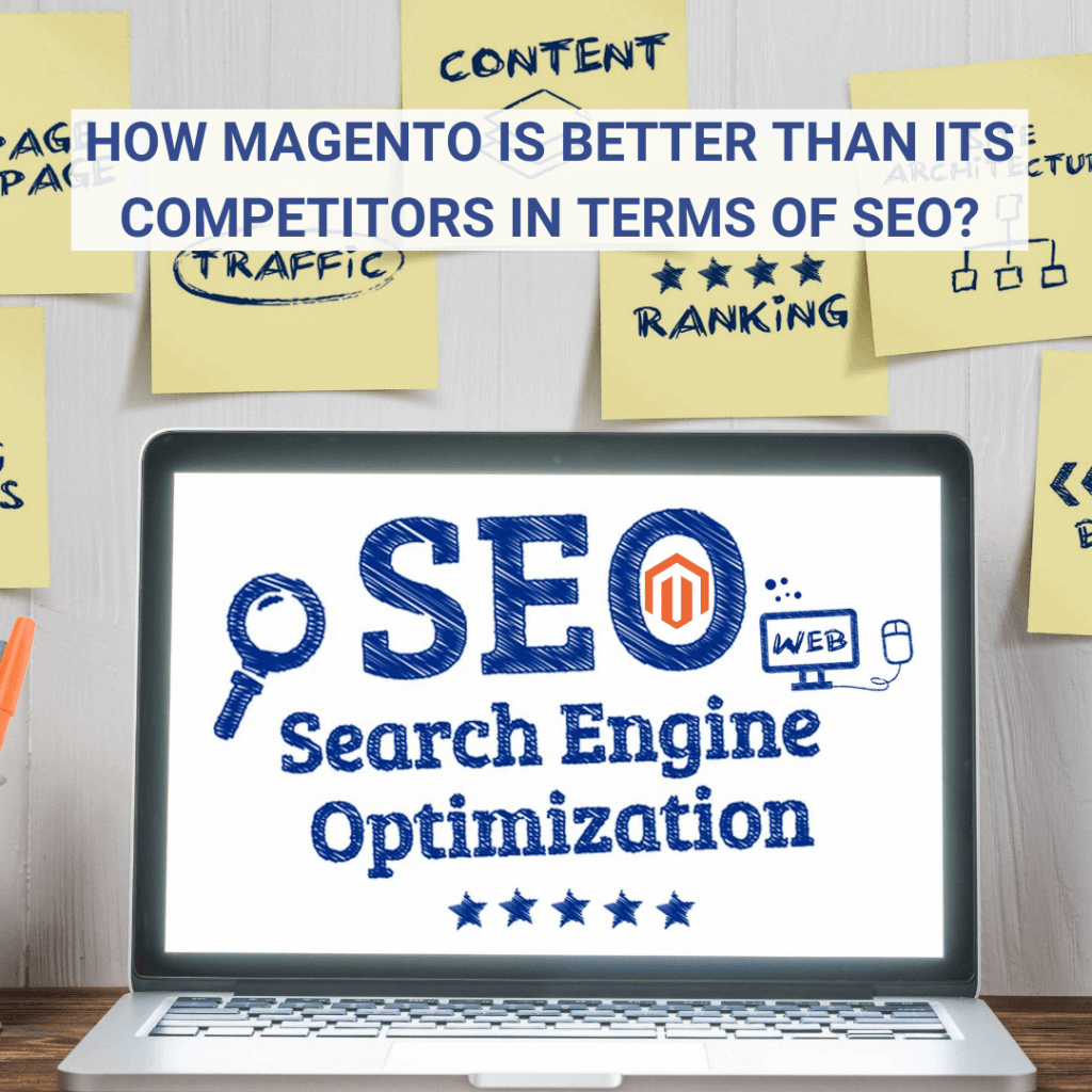 How Magento is better than its competitors in terms of Search Engine Optimization SEO