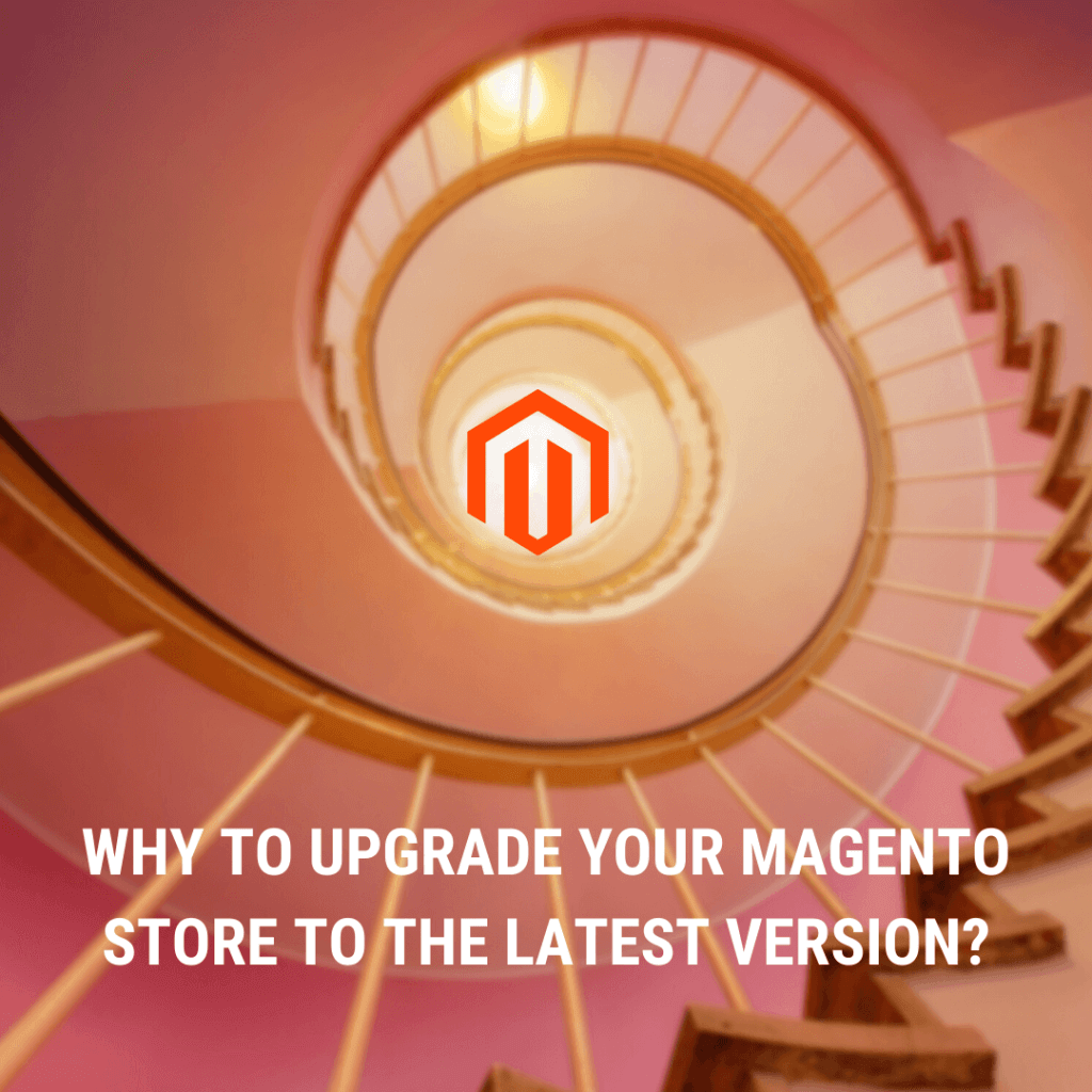 Why to Upgrade Your Magento Store to latest version