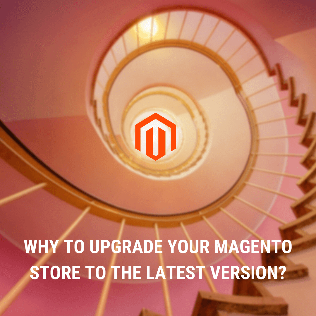 Why to Upgrade Your Magento Store to the latest version?