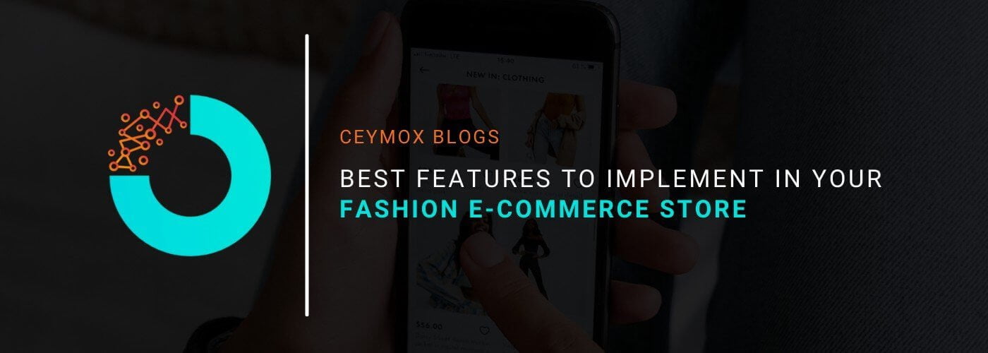 Best Features To Implement in your Fashion E-commerce Store