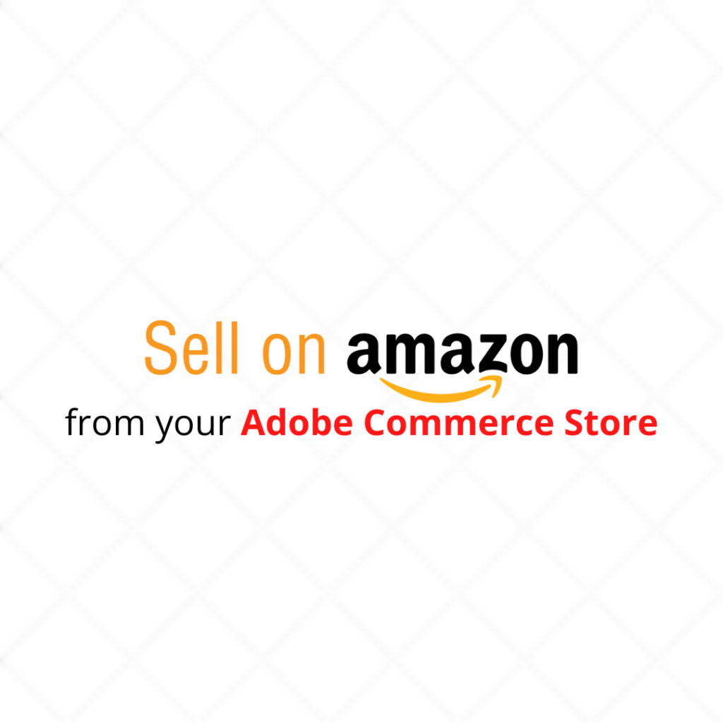 How to sell on Amazon from Adobe Commerce Store