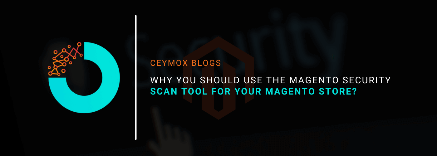 Why you should use the Magento Security Scan tool for your Magento store
