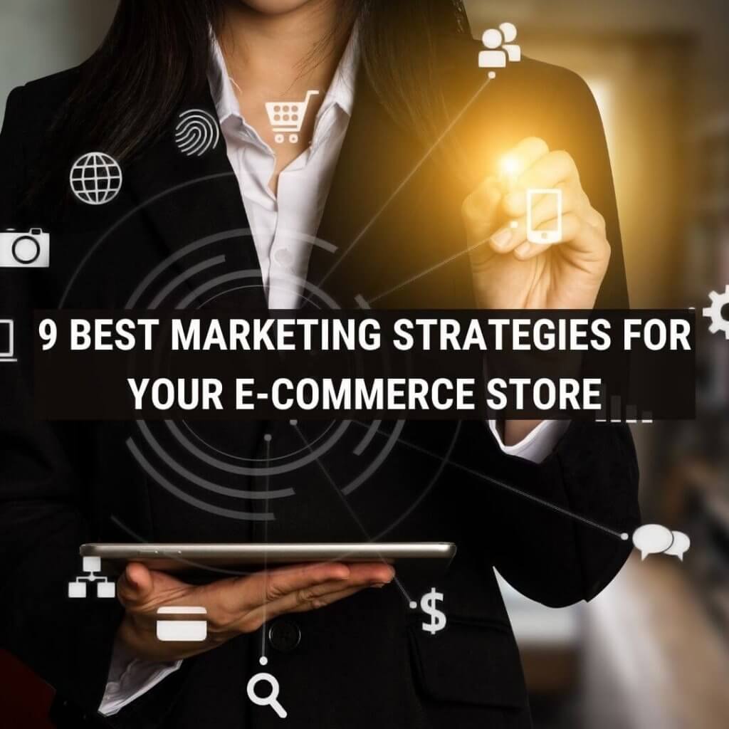 9 Best Marketing Strategies for E-commerce Store