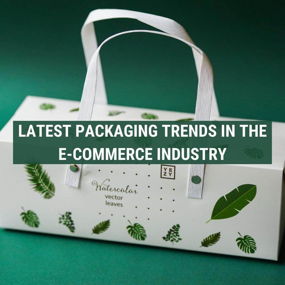 Latest Packaging Trends in the E-commerce Industry