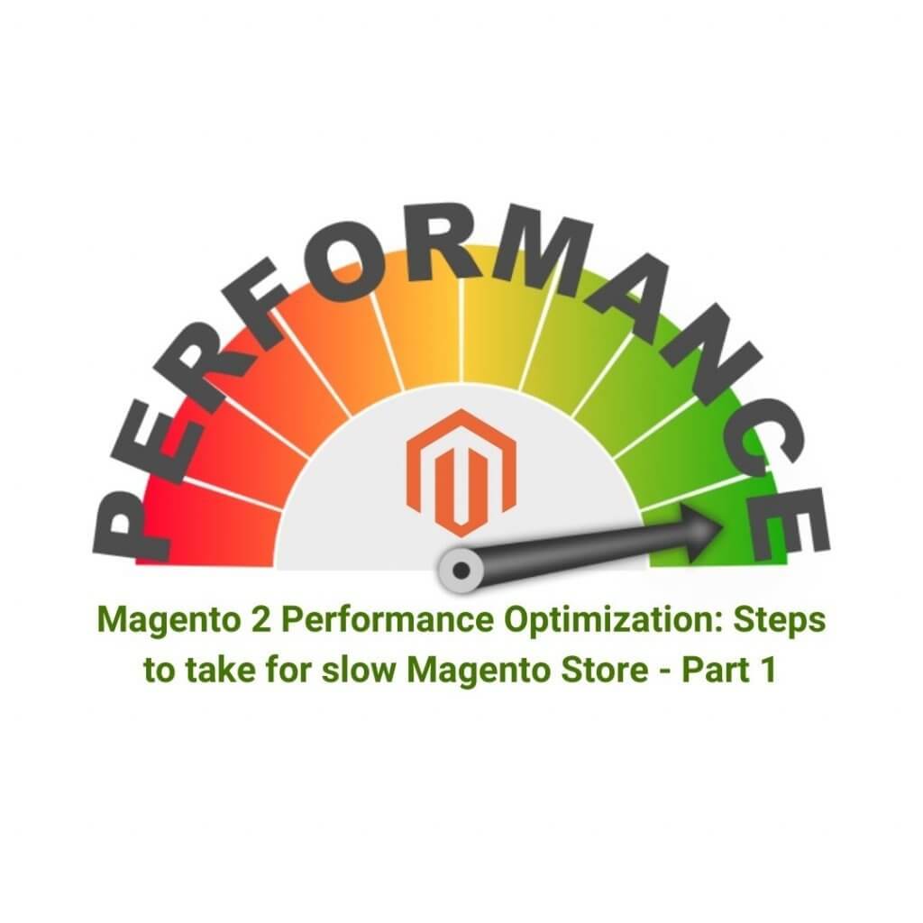 Magento 2 Performance Optimization Steps to take for slow Magento Store Part 1