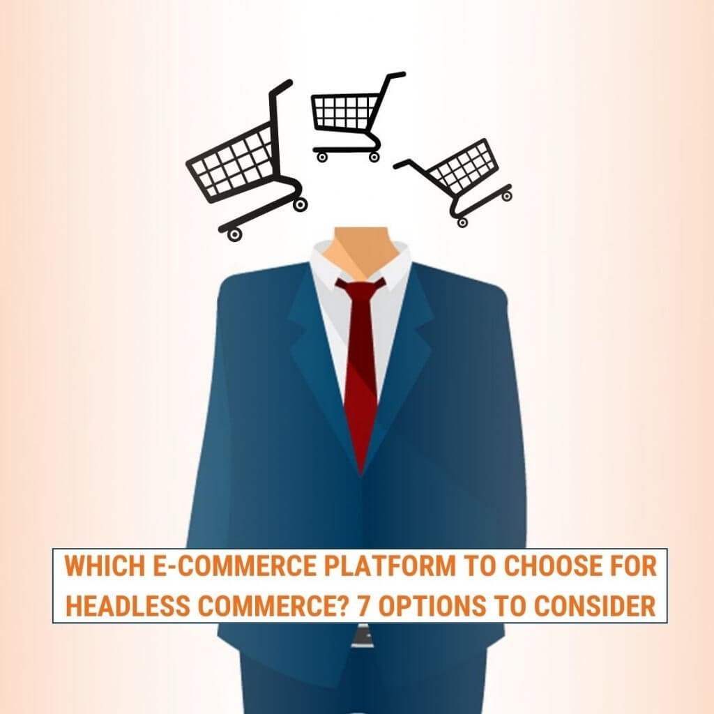 Which e-commerce platform to choose for Headless Commerce