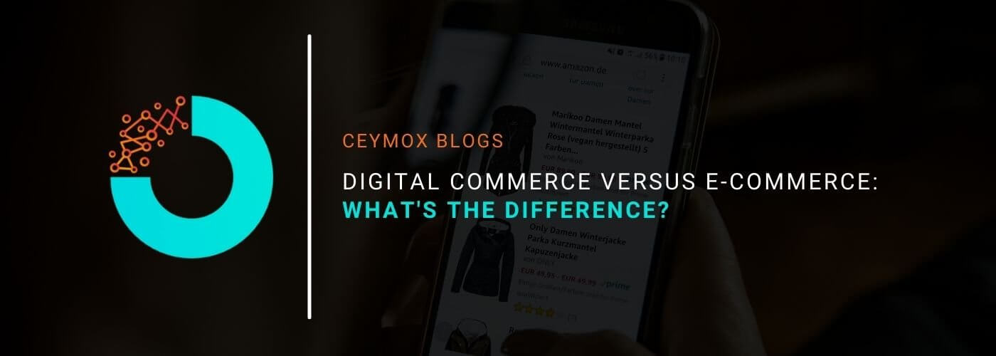 Digital commerce versus e-commerce What's the difference