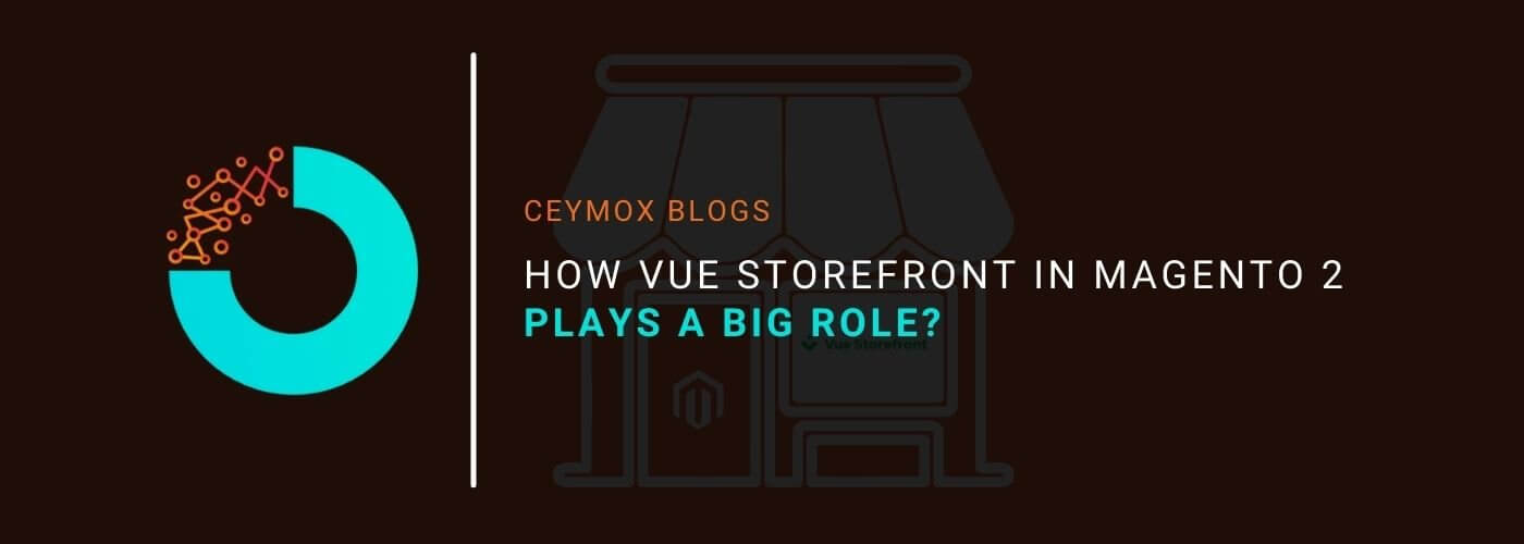 How Vue Storefront in Magento 2 plays a big role