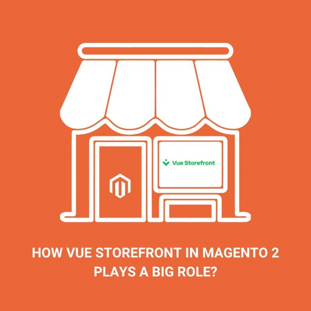 How Vue Storefront in Magento 2 plays big role