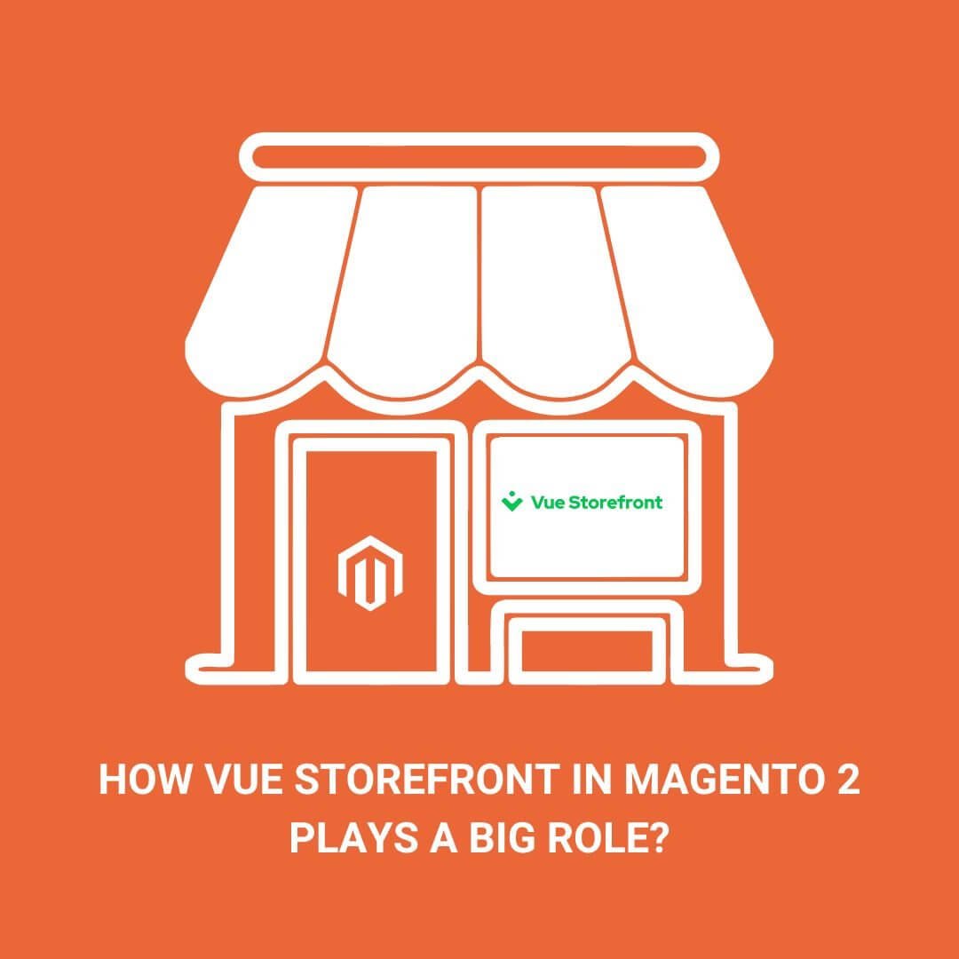 How Vue Storefront in Magento 2 plays a big role?