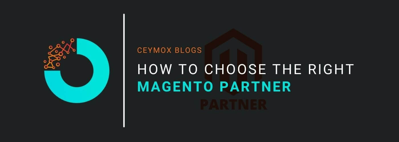 How to Choose the Right Magento Partner