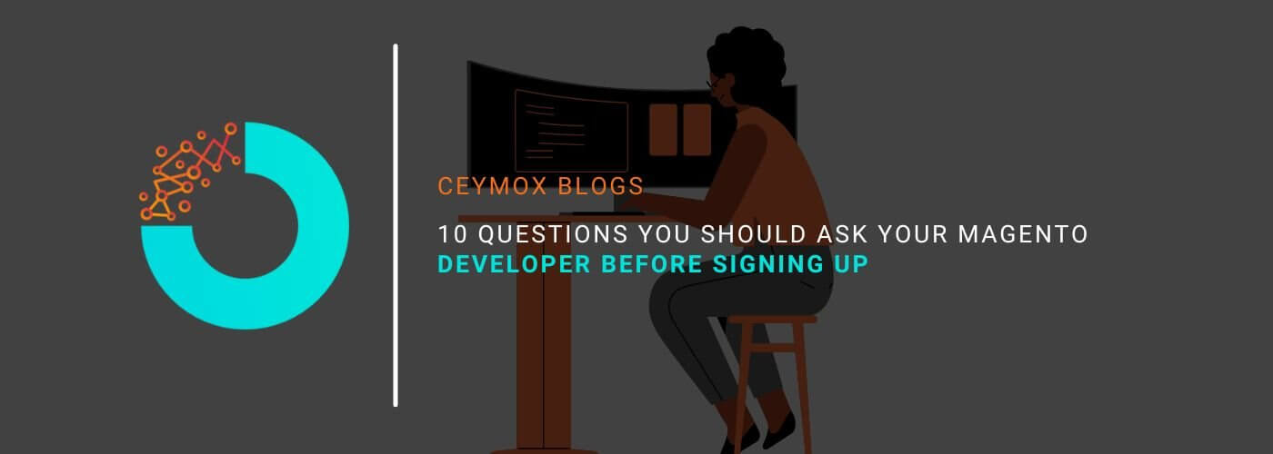 10 Questions You Should Ask Your Magento Developer Before Signing up