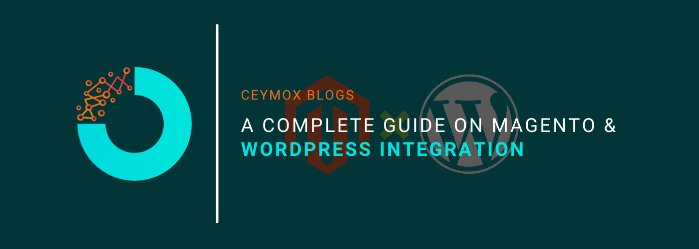 A Complete Guide on Magento & WordPress Integration