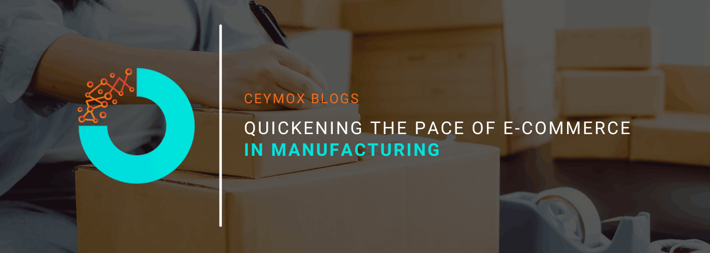 Quickening the Pace of E-commerce in Manufacturing