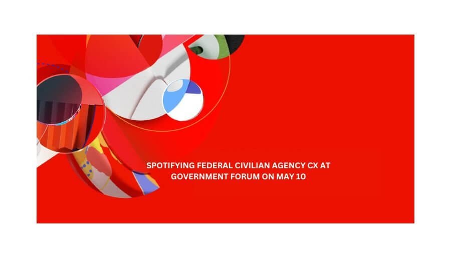 Spotifying federal civilian agency CX at Government Forum on May 10