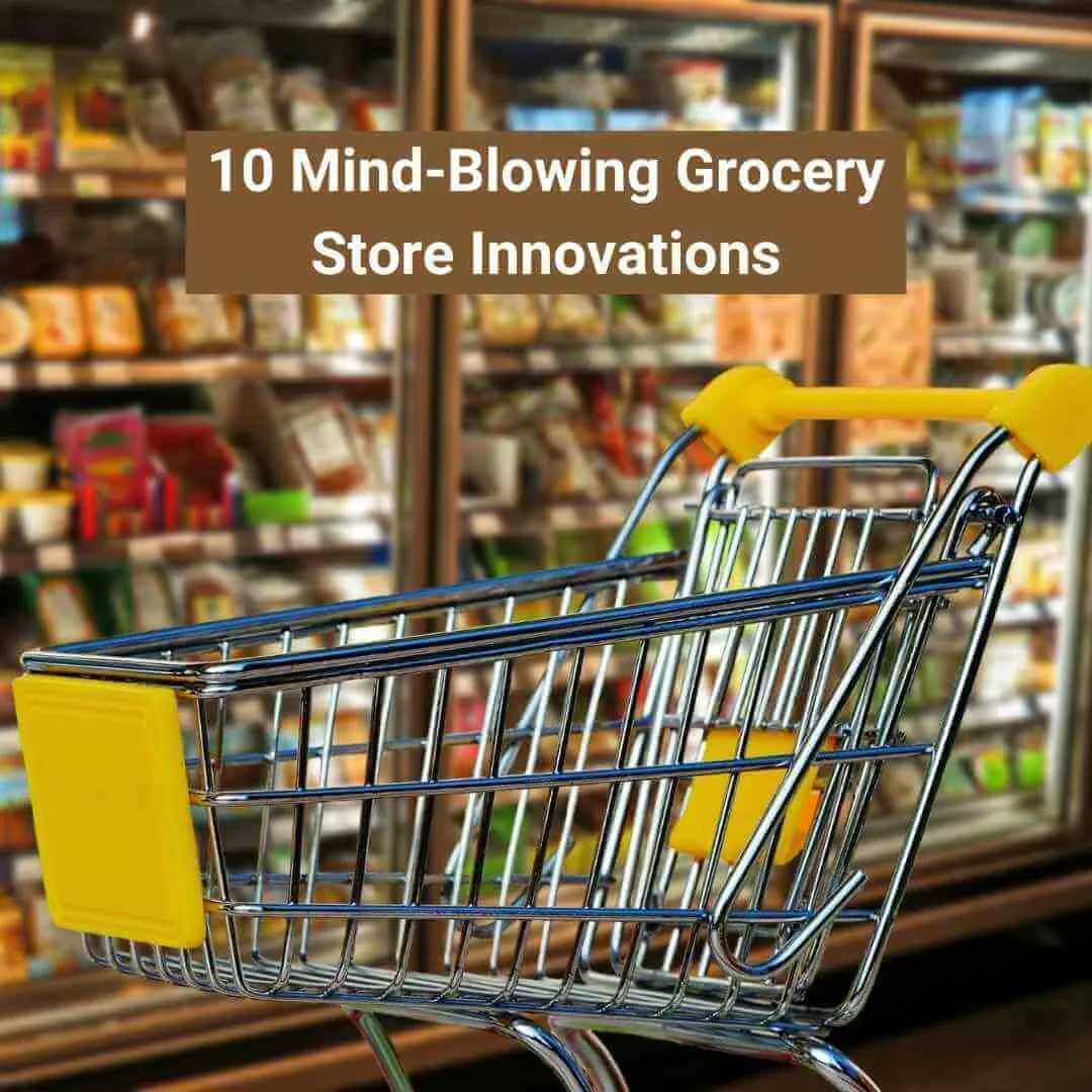 10 Mind-Blowing Grocery Store Innovations