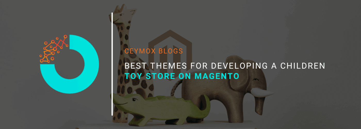 Best Themes for Developing Children Toy Store on Magento