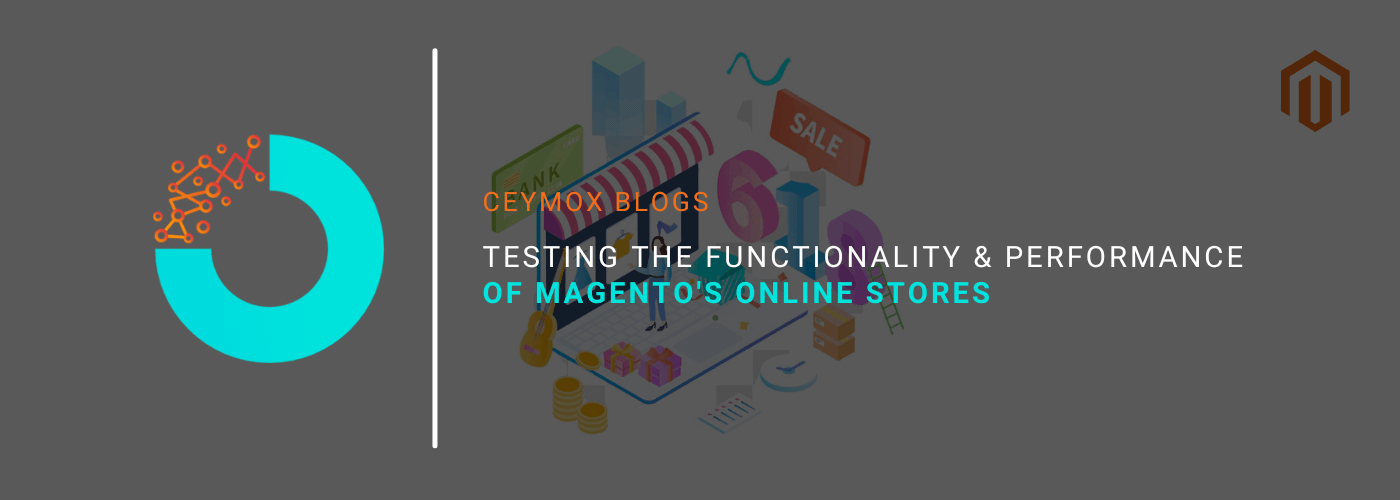 Testing the functionality and performance of Magento's online stores