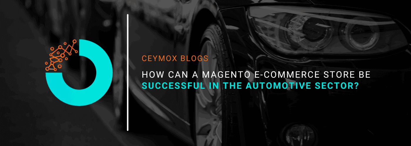 How Can a Magento E-commerce Store Be Successful in the Automotive Sector