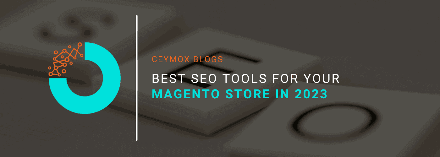 Best SEO Tools for your Magento Store in 2023