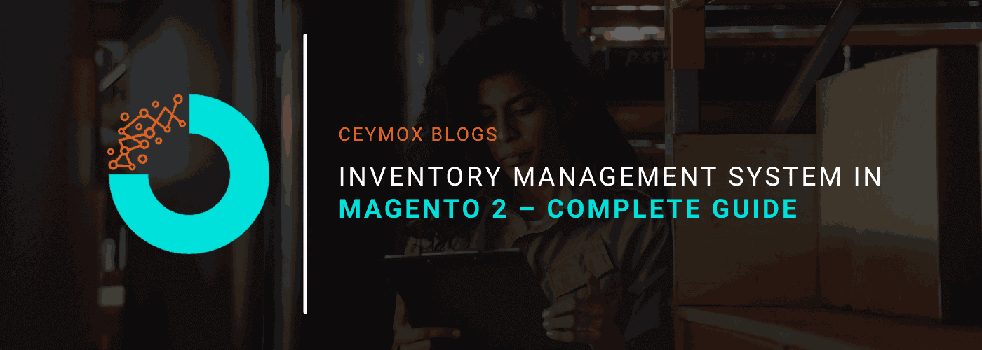 Inventory Management System in Magento 2 – Complete Guide