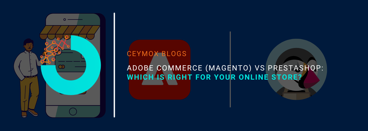 Adobe Commerce (Magento) Vs Prestashop Which e-commerce platform is right for your online store