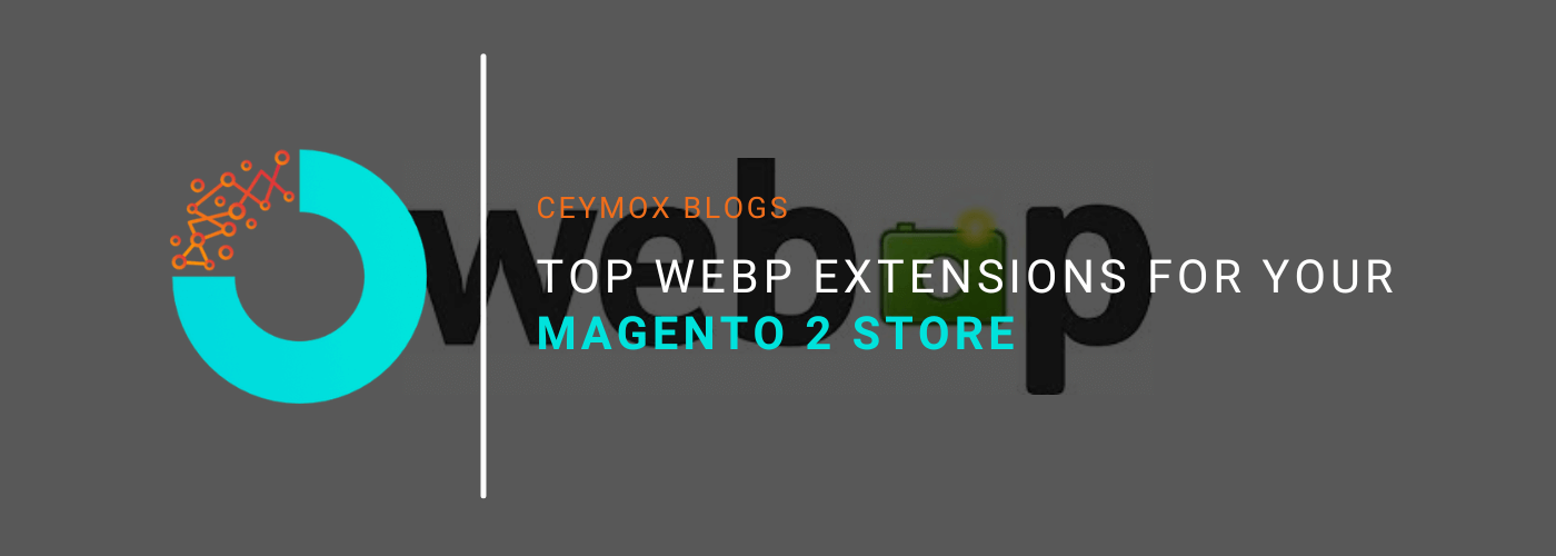Top WebP Extensions for your Magento 2 Store