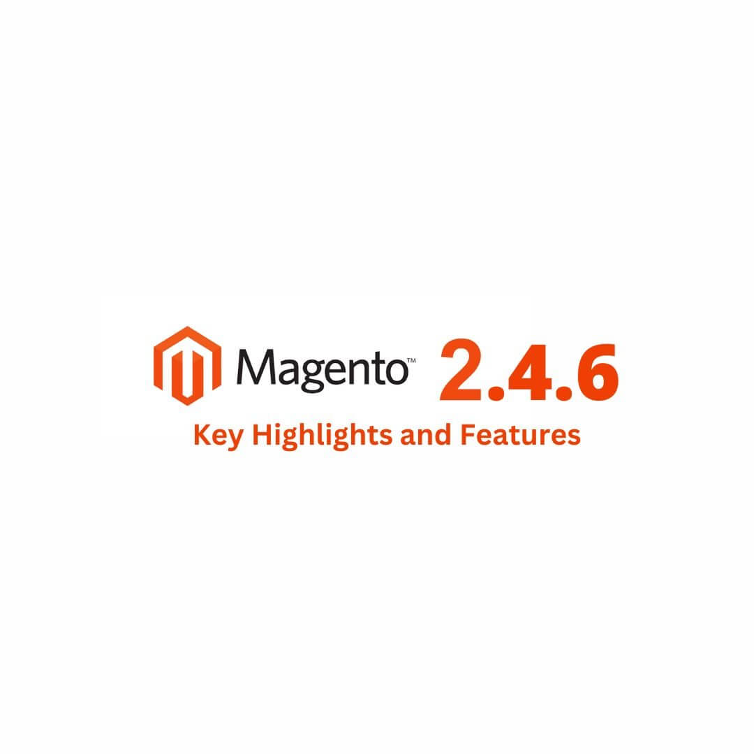 Adobe Commerce (Magento 2.4.6) Release Notes: Key Highlights and Features