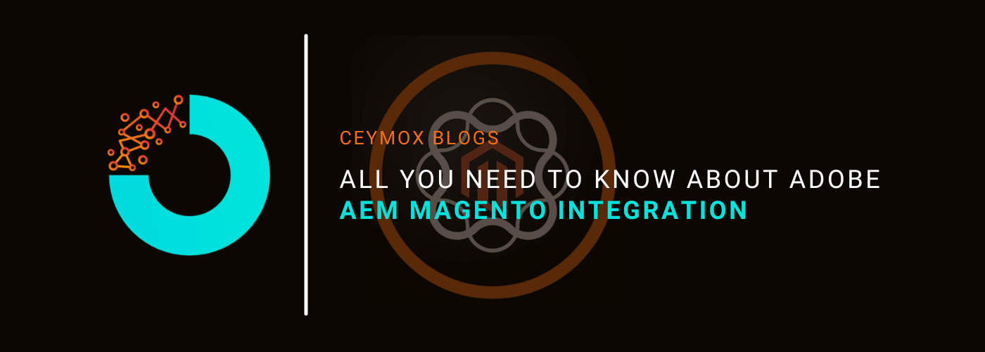 All You Need To Know About Adobe AEM Magento Integration