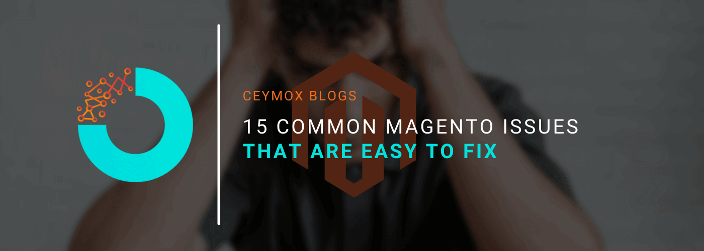 15 Common Magento Issues That Are Easy To Fix