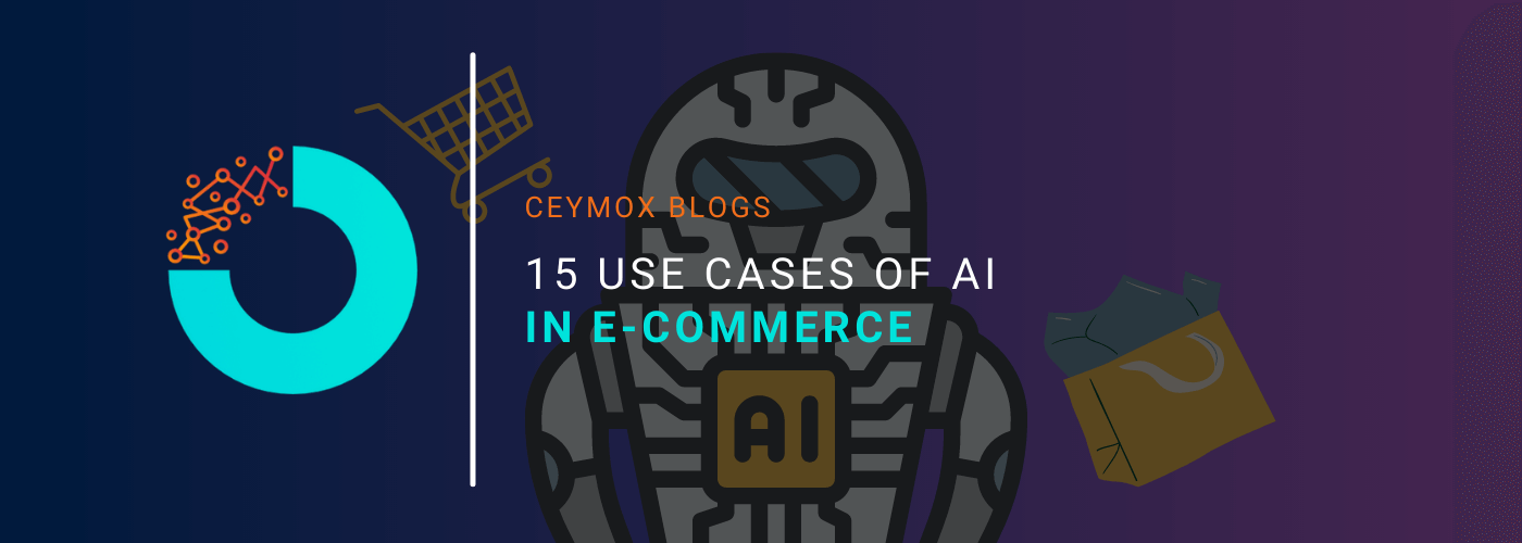 15 Use Cases of AI in E-commerce