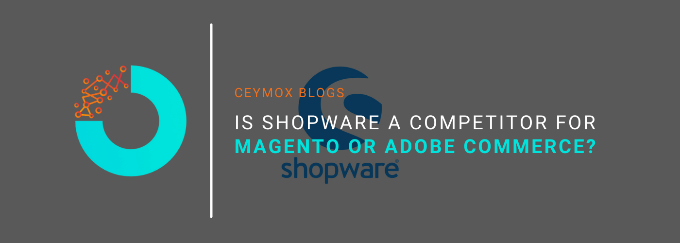 Is Shopware a Competitor for Magento or Adobe Commerce